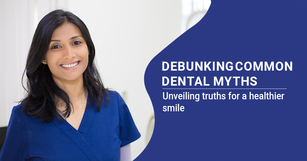 Debunking Common Dental Myths 